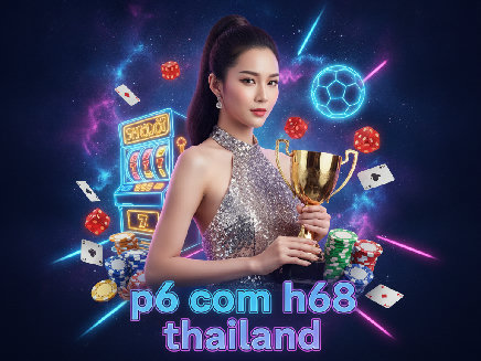 ทางเข้า p6 com h68 thailand